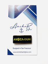 Load image into Gallery viewer, Avoca-duh! Enamel Pin