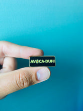 Load image into Gallery viewer, Avoca-duh! Enamel Pin
